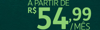 A partir de 54,99 por mês